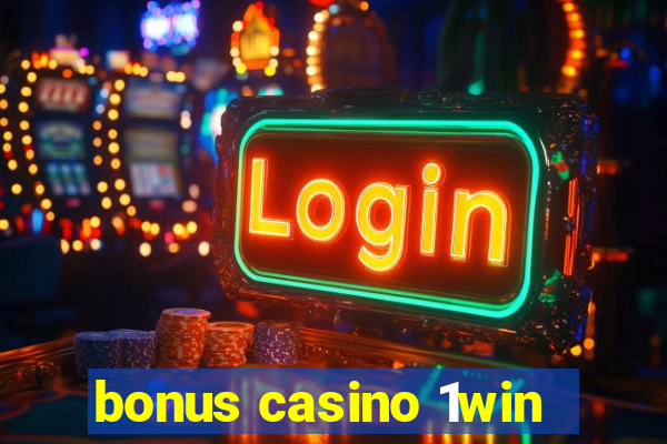 bonus casino 1win